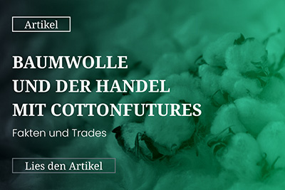 Baumwolle und der Handel mit Cottonfutures – Fakten und Trades