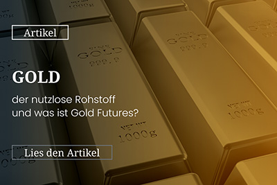 Gold – der nutzlose Rohstoff und was ist Gold Futures?