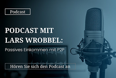 Podcast mit Lars Wrobbel: Passives Einkommen mit P2P