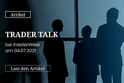 Trader Talk bei Insider-Week am 04.07.2021