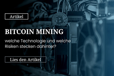 Bitcoin Mining – welche Technologie und welche Risiken stecken dahinter?